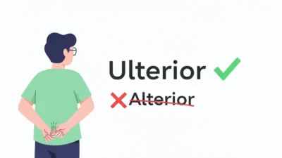Alterior vs Ulterior